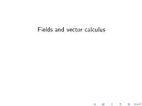 Fields and Vector Calculus the Electric Potential Is a Scalar ﬁeld