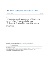 A Comparison and Combination of Plastid Atpb and Rbcl Gene Sequences for Inferring Phylogenetic Relationships Within Orchidaceae Kenneth M