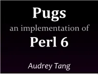 Pugs: an Implementation of Perl 6