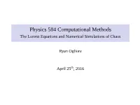 Physics 584 Computational Methods the Lorenz Equations and Numerical Simulations of Chaos