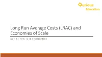 Long Run Average Costs (LRAC) and Economies of Scale GCE A-LEVEL & IB ECONOMICS Lesson Structure