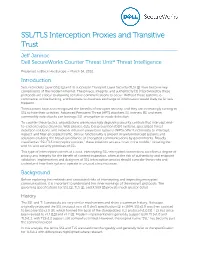 SSL/TLS Interception Proxies and Transitive Trust Jeff Jarmoc Dell Secureworks Counter Threat Unit℠ Threat Intelligence