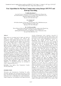 Fast Algorithm for PQ Data Compression Using Integer DTCWT and Entropy Encoding