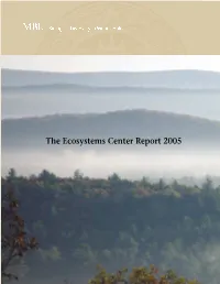 The Ecosystems Center Report 2005 the MBL Founded the Ecosystems Center As a Year-Round Research Program in 1975