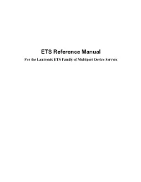 ETS Reference Manual for the Lantronix ETS Family of Multiport Device Servers the Information in This Guide May Change Without Notice