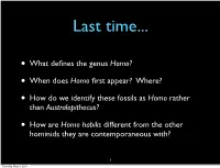 • What Defines the Genus Homo? • When Does Homo First Appear
