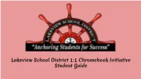 Lakeview School District 1:1 Chromebook Initiative Student Guide Introduction Chromebooks Are Simple and Easy to Use