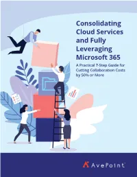 Consolidating Cloud Services and Fully Leveraging Microsoft 365 a Practical 7-Step Guide for Cutting Collaboration Costs by 50% Or More Table of Contents
