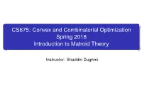 CS675: Convex and Combinatorial Optimization Spring 2018 Introduction to Matroid Theory