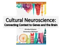 Cultural Neuroscience: Connecting Context to Genes and the Brain