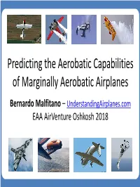 Predicting the Aerobatic Capabilities of Marginally Aerobatic Airplanes Bernardo Malfitano – Understandingairplanes.Com EAA Airventure Oshkosh 2018