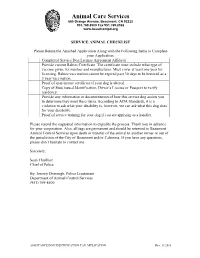 Application Along with the Following Items to Complete Your Application: Completed Service Dog License Agreement Affidavit Provide Current Rabies Certificate