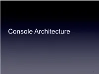 Console Architecture
