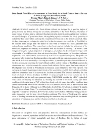 Dam Break Flood Hazard Assessment: a Case Study for a Small Dam at Source Stream of River Ganga in Uttarakhand, India Pankaj Mani1, Rakesh Kumar2, J