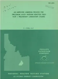 An Improved Aqueous Process for Zirconium Alloy Nuclear Reactor Fuels Part 1