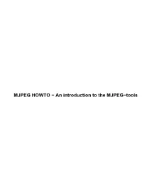 MJPEG HOWTO − an Introduction to the MJPEG−Tools MJPEG HOWTO − an Introduction to the MJPEG−Tools Table of Contents