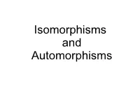 Isomorphisms and Automorphisms
