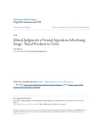 Ethical Judgments of Sexual Appeals in Advertising Image - Based Products to Teens Daniel Korn University of Rhode Island, Danieljohnkorn@Gmail.Com