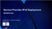 Service Provider Ipv6 Deployment BRKSPG-3300