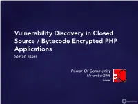 Vulnerability Discovery in Closed Source / Bytecode Encrypted PHP Applications Stefan Esser