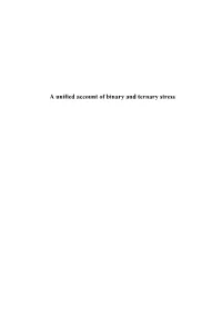 A Unified Account of Binary and Ternary Stress a Unified Account of Binary and Ternary Stress Considerations from Sentani and Finnish
