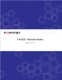 Fortios 6.2.0 Release Notes 01-620-518032-20191025 TABLE of CONTENTS
