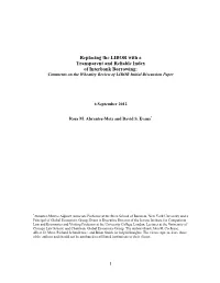 Replacing the LIBOR with a Transparent and Reliable Index of Interbank Borrowing: Comments on the Wheatley Review of LIBOR Initial Discussion Paper