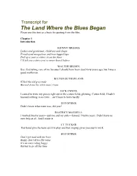 The Land Where the Blues Began Please Use This Text As a Basis for Quoting from the Film