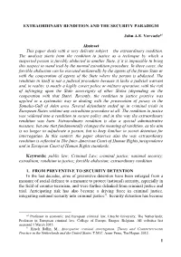 1 EXTRAORDINARY RENDITION and the SECURITY PARADIGM John A.E. Vervaele * Abstract This Paper Deals with a Very Delicate Subject