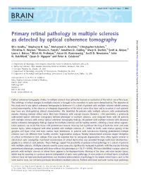 Primary Retinal Pathology in Multiple Sclerosis As Detected by Optical Coherence Tomography Downloaded From