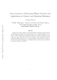 Four Lectures on Weierstrass Elliptic Function and Applications in Classical and Quantum Mechanics