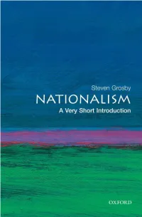 Nationalism: a Very Short Introduction Very Short Introductions Are for Anyone Wanting a Stimulating and Accessible Way in to a New Subject