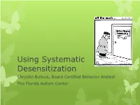 Using Systematic Desensitization Chrystin Bullock, Board Certified Behavior Analyst the Florida Autism Center Group Stats