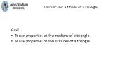 Median and Altitude of a Triangle Goal: • to Use Properties of the Medians