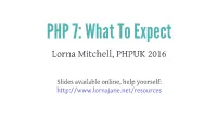 PHP 7: What to Expect Lorna Mitchell, PHPUK 2016