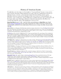 History of American Karate No Individual Can Truly Claim to Be the Founder of "American Karate" Because It Is an Eclectic Mix of Systems and Styles