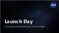 Launch Day Play-By-Play of the NASA’S Spacex Crew-2 Flight What Is Going on Today? Astronauts Are Launching to the International Space Station from American Soil!