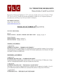 TLC PRIMETIME HIGHLIGHTS: Weeks of October 13Th and 20Th (As of 10.9.14)