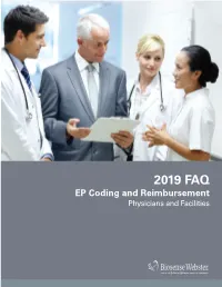 2019 FAQ EP Coding and Reimbursement Physicians and Facilities RESOURCES to ASSIST YOU with the REIMBURSEMENT PROCESS
