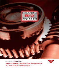 Replacement Parts for Brunswick a / A-2 Style Pinsetters There’S More Than One Way to Say “Premium B-2 Parts”