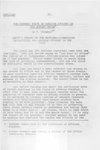 ARTICLES 15. the CURRENT STATE of AFRICAN STUDIES in the SOVIET UNION* by V. Abramov LENIN'1 S THEORY of the NATIONAL-LIBERATION