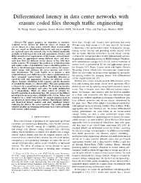 Differentiated Latency in Data Center Networks with Erasure Coded ﬁles Through Trafﬁc Engineering Yu Xiang, Vaneet Aggarwal, Senior Member, IEEE, Yih-Farn R