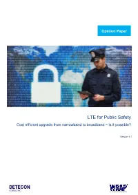 LTE for Public Safety Cost Efficient Upgrade from Narrowband to Broadband – Is It Possible?