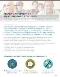FEWER DISRUPTIONS = FULLY ENGAGED STUDENTS Maximize Your Investment in Learning with an Intel® Processor-Powered Chromebook™