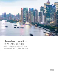 Serverless Computing in Financial Services High Performance Computing—With More Speed, Accuracy and Flexibility Authors