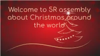 5R Assembly About Christmas Around the World We All Chose a Country, Did Some Research on How They Celebrate Christmas and Designed a Slide About It