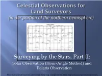 Surveying by the Stars, Part II: Solar Observation (Hour-Angle Method) and Polaris Observation