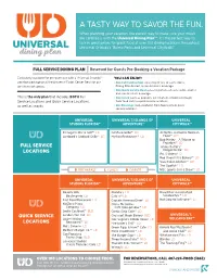 A TASTY WAY to SAVOR the FUN. When Planning Your Vacation, the Easiest Way to Make Sure Your Meals Are Carefree Is with the Universal Dining Plan™ *