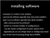 Necessary to Conduct Most Analyses Commercial Software Typically Have (Very Bad) Installers Open Source Software Typically Have