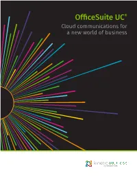 Officesuite UC® Cloud Communications for a New World of Business Powerful Tools to Transform the Way You Do Business